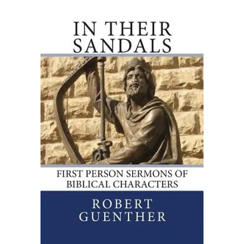 In Their Sandals: First Person Sermons of Biblical Characters - Paperback