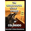 The Lesser Known Ghost Stories of Colorado - Paperback