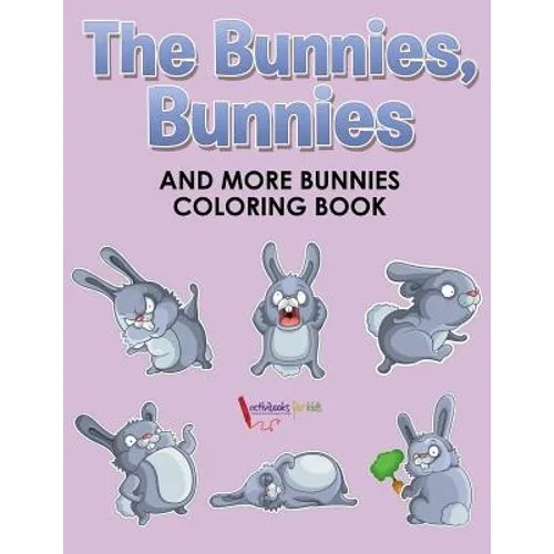 The Bunnies, Bunnies and More Bunnies Coloring Book - Paperback