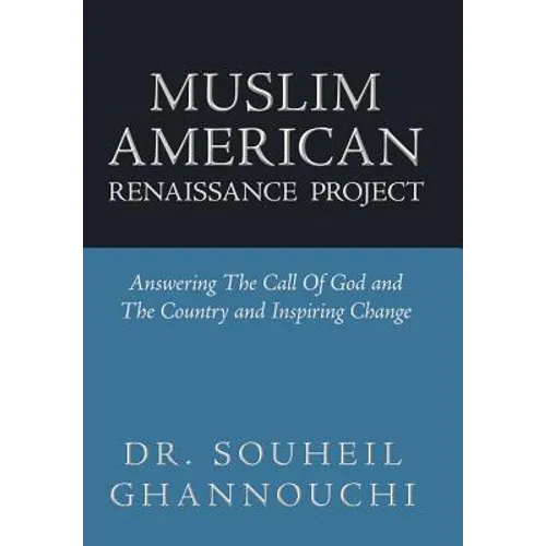 Muslim American Renaissance Project: Answering the Call of God and the Country and Inspiring Change - Hardcover