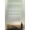 Something Beautiful Happened: A Story of Survival and Courage in the Face of Evil - Paperback