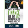 Small Business Finance for the Busy Entrepreneur: Blueprint for Building a Solid, Profitable Business - Paperback