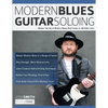 Modern Blues Guitar Soloing: Master The Art of Modern Blues-Rock Guitar in 100 Killer Licks - Paperback