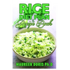 Rice Diet Plan & Recipe Book: Recipes to Feed Your Body the Healthy Way - Paperback