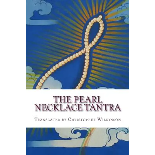 The Pearl Necklace Tantra: Upadesha Instructions of the Great Perfection - Paperback