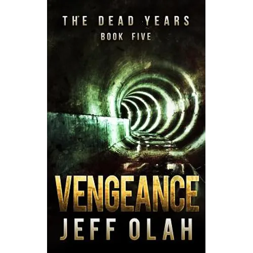 The Dead Years - VENGEANCE - Book 5 (A Post-Apocalyptic Thriller) - Paperback