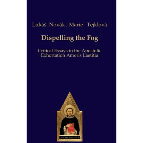 Dispelling the Fog: Critical Essays on Amoris Laetitia - Hardcover