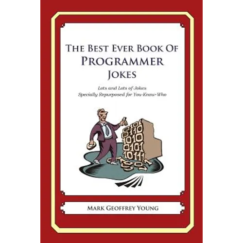 The Best Ever Book of Programmer Jokes: Lots and Lots of Jokes Specially Repurposed for You-Know-Who - Paperback