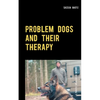 Problem Dogs and Their Therapy: Or a Puristic Socialization Method of So-Called Behaviorally Conspicuous Dogs - Paperback