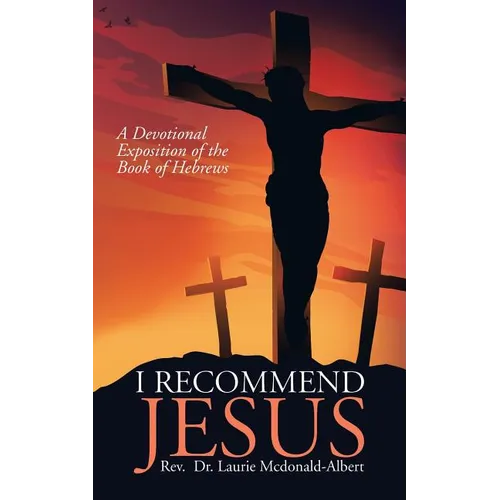 I Recommend Jesus: A Devotional Exposition of the Book of Hebrews - Paperback