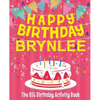 Happy Birthday Brynlee - The Big Birthday Activity Book: (Personalized Children's Activity Book) - Paperback