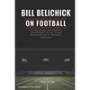 Bill Belichick: His Coaching Philosophy, Leadership Style, Game Preparation & Football Strategy - Paperback