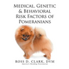 Medical, Genetic & Behavioral Risk Factors of Pomeranians - Paperback