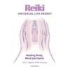 Reiki Universal Life Energy: A Holistic Method of Treatment for the Professional Practice, Absentee Healing and Self-Treatment of Mind, Body and Soul - Paperback