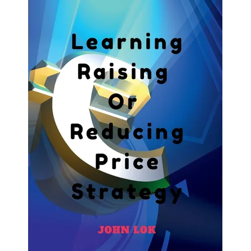 Learning Raising Or Reducing Price Strategy - Paperback