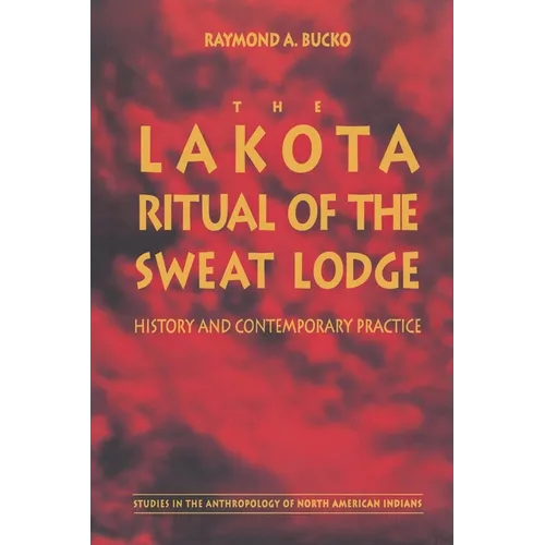 The Lakota Ritual of the Sweat Lodge: History and Contemporary Practice - Paperback
