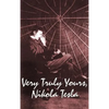 Very Truly Yours, Nikola Tesla: The Collected Letters of the Electrical Pioneer - Hardcover