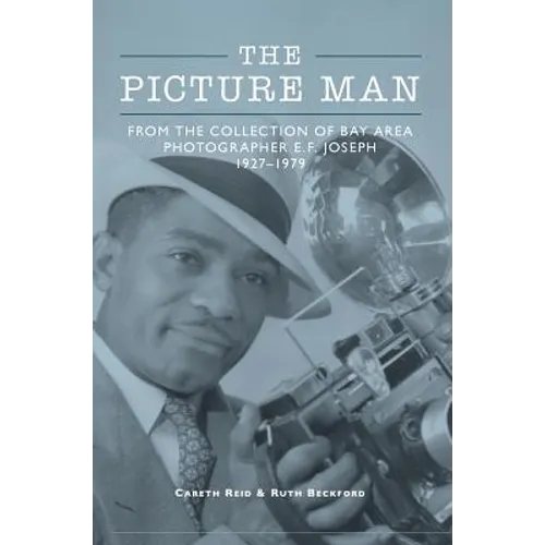 The Picture Man: From the Collection of Bay Area Photographer E. F. Joseph - Hardcover