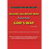 Selling the Right Way, Prayerfully God's Way: Unlock the God-Given Sales Talent Within You - Hardcover