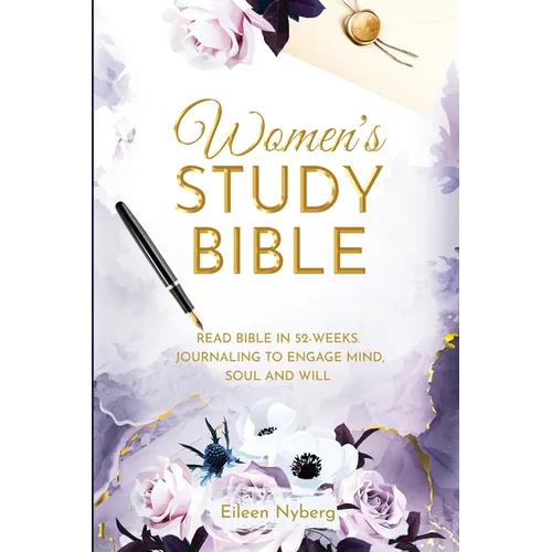 Women's Study Bible: Read Bible in 52-Weeks. Journaling to Engage Mind, Soul and Will. (Value Version) - Paperback