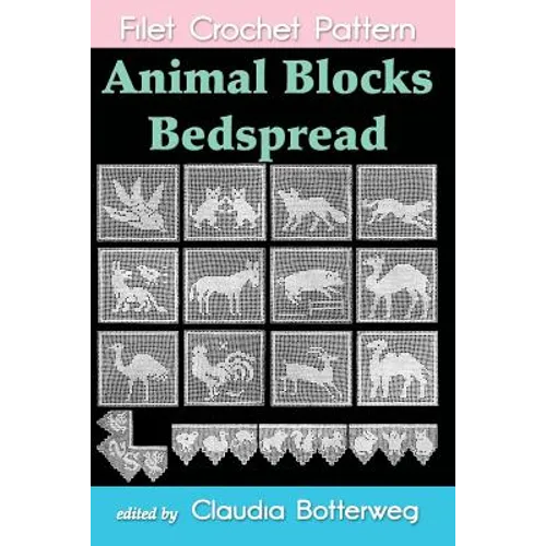 Animal Blocks Bedspread Filet Crochet Pattern: Complete Instructions and Chart - Paperback