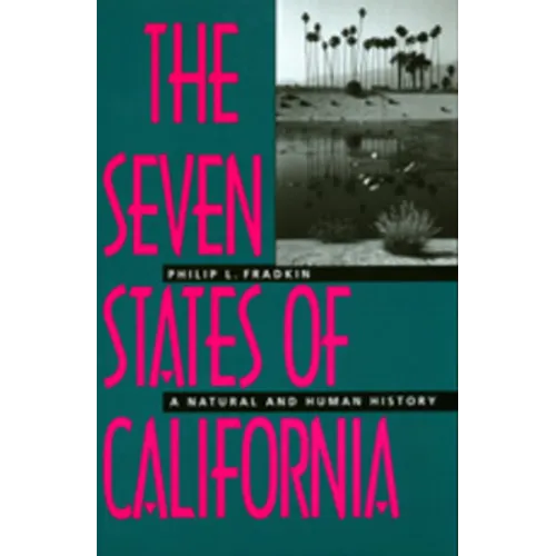 The Seven States of California: A Natural and Human History - Paperback