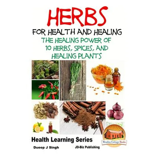 Herbs for Health and Healing - The Healing Power of 10 Herbs, Spices and Healing Plants - Paperback