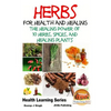 Herbs for Health and Healing - The Healing Power of 10 Herbs, Spices and Healing Plants - Paperback