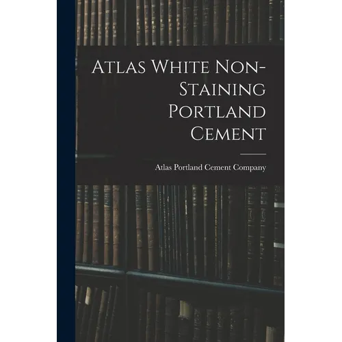 Atlas White Non-staining Portland Cement - Paperback