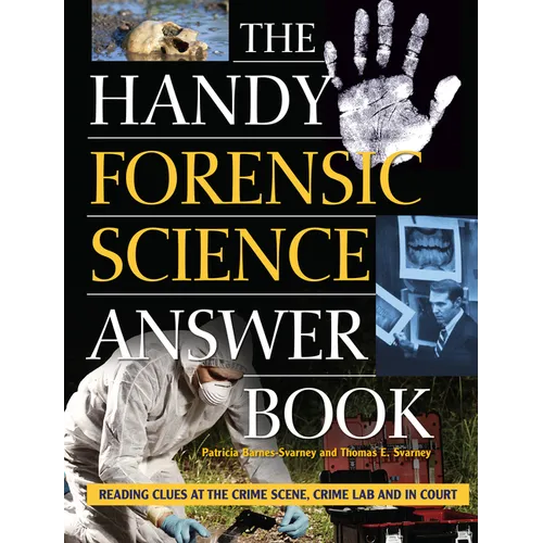 The Handy Forensic Science Answer Book: Reading Clues at the Crime Scene, Crime Lab and in Court - Paperback