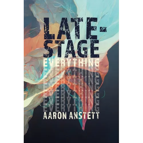 Late-Stage Everything - Paperback