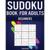 Sudoku Book for Adults Beginners: 365 Simple Sudokus with Instructions, Pro tips and Solutions - Perfect for Grown Ups Starting Sudoku - Paperback