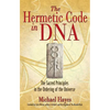 The Hermetic Code in DNA: The Sacred Principles in the Ordering of the Universe - Paperback