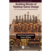 Building Blocks of Tabletop Game Design: An Encyclopedia of Mechanisms - Paperback