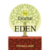 The Dome of Eden: A New Solution to the Problem of Creation and Evolution - Hardcover