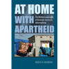 At Home with Apartheid: The Hidden Landscapes of Domestic Service in Johannesburg - Hardcover