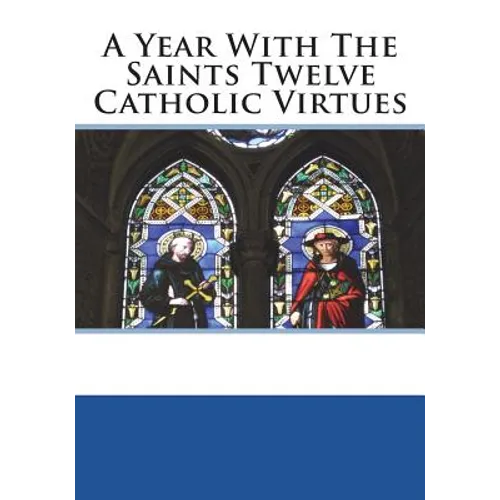 A Year With The Saints Twelve Catholic Virtues - Paperback