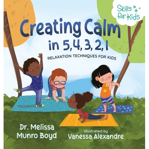 Creating Calm in 5, 4, 3, 2, 1: Relaxation Techniques for Kids - Hardcover