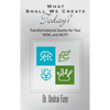 What Shall We Create Today? Transformational Quotes for Your NOW, and NEXT! - Paperback