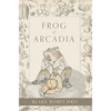 Frog of Arcadia - Hardcover