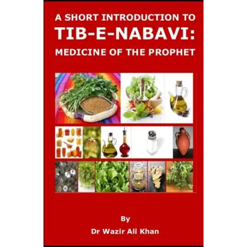 A Short Introduction to Tib-E-Nabavi: Medicine of the Prophet - Paperback