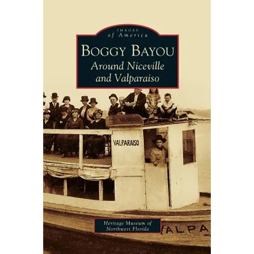 Boggy Bayou: Around Niceville and Valparaiso - Hardcover