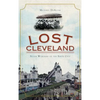 Lost Cleveland: Seven Wonders of the Sixth City - Hardcover