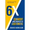 6X - Convert More Prospects to Customers: A Road Map for Early-Stage Sales Conversations - Paperback