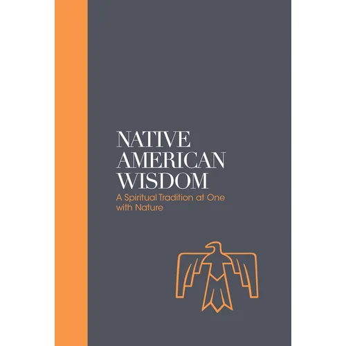 Native American Wisdom: A Spiritual Tradition at One with Nature - Hardcover