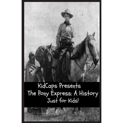 The Pony Express: A History Just for Kids! - Paperback