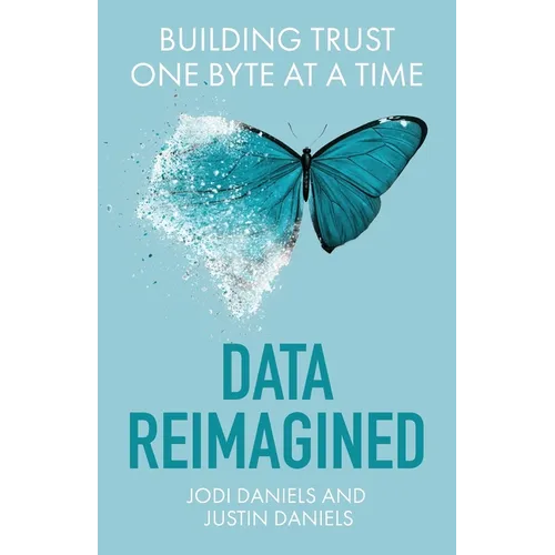 Data Reimagined: Building Trust One Byte at a Time - Paperback