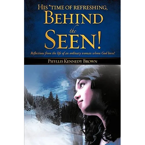 His *time of refreshing, Behind the Seen! - Paperback