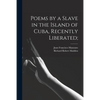 Poems by a Slave in the Island of Cuba, Recently Liberated; - Paperback