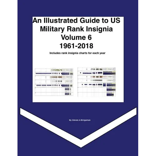 An Illustrated Guide to US Military Rank Insignia Volume 6 1961-2018 - Paperback